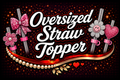 ✨ Oversized Straw Toppers – Add-On ✨