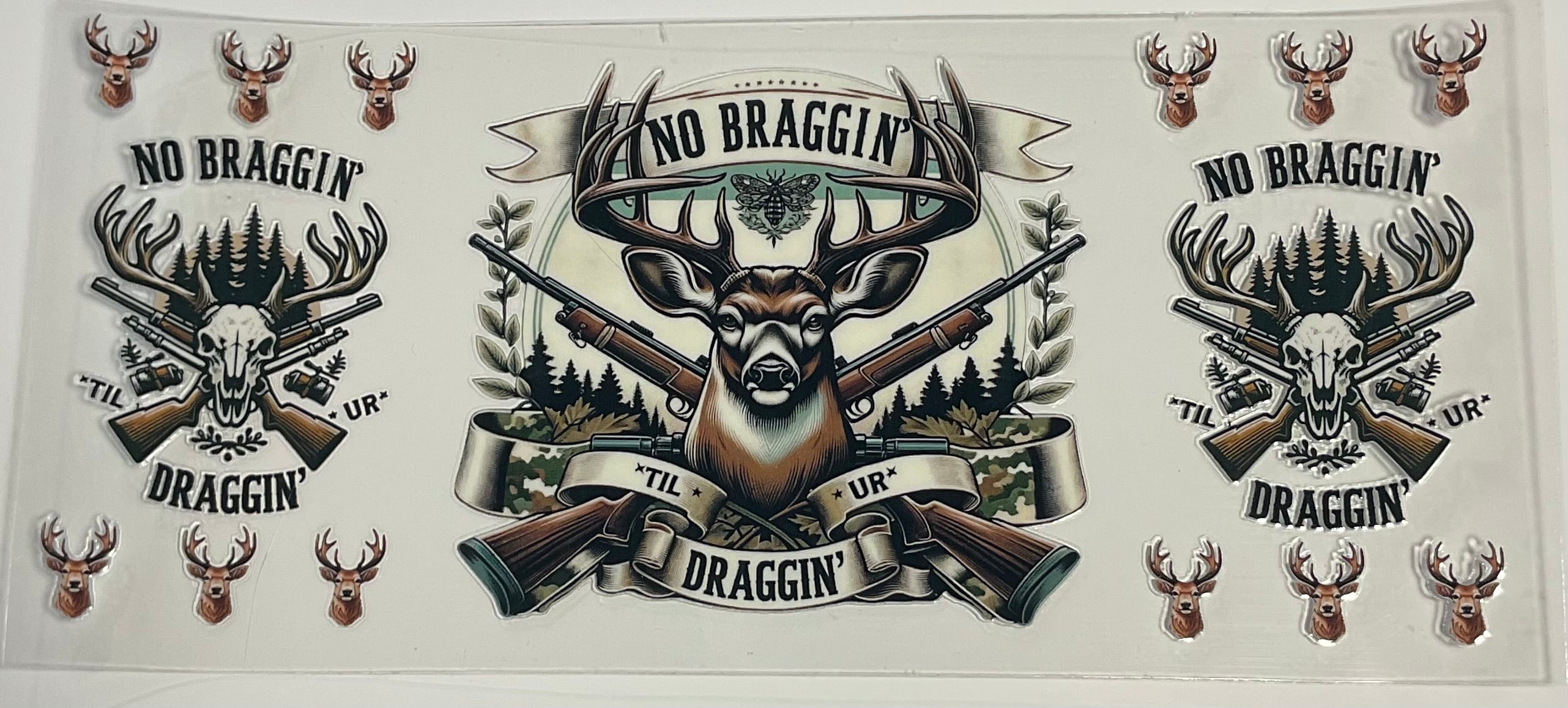 Deer- "No braggin' til ur draggin"