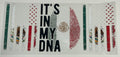 It's in my DNA- Mexican Flag