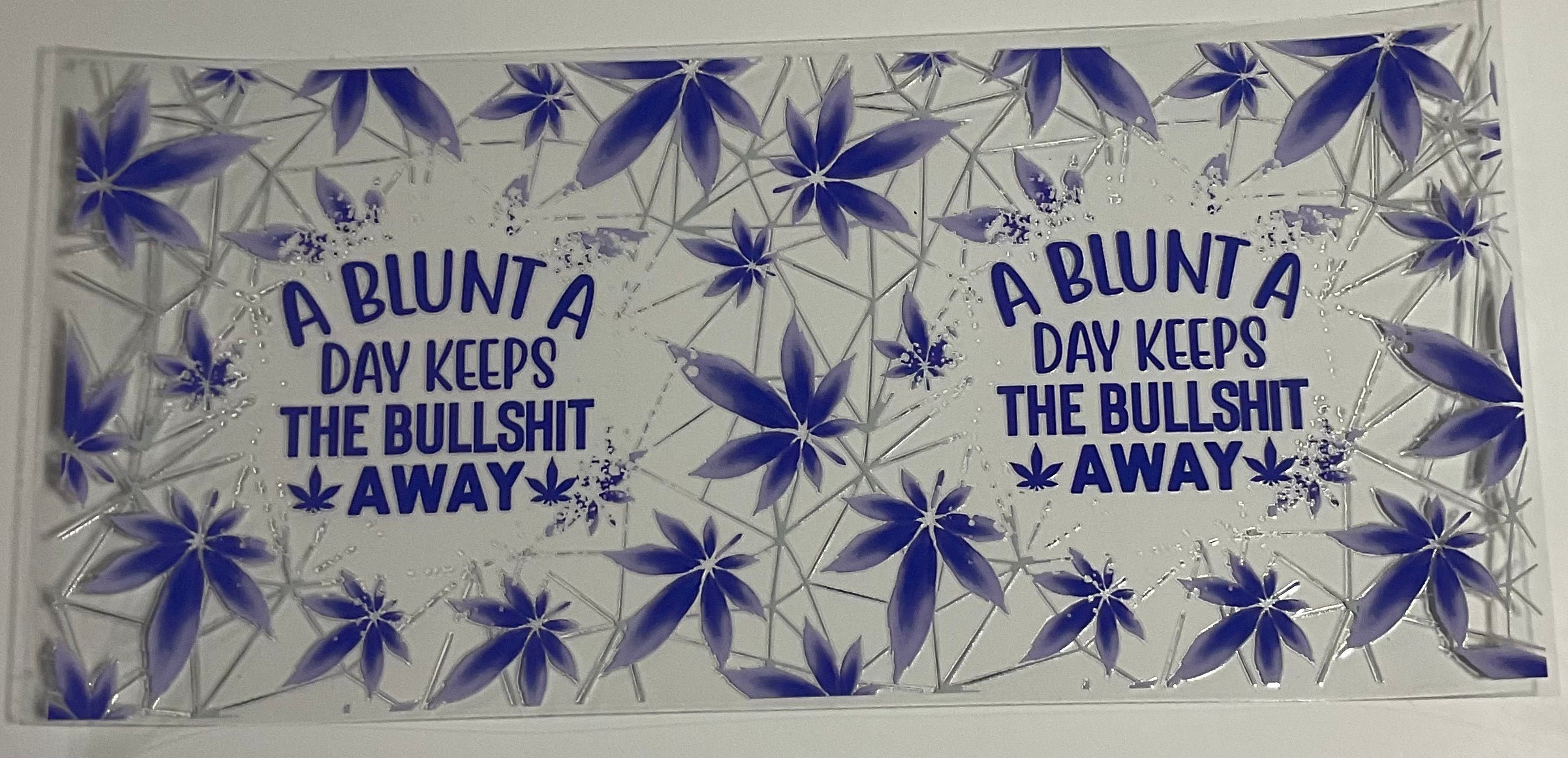 A Blunt a day keep the bullsh*t away