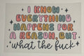 I know everything happens for a reason, but what the f*ck(Adult Humor)