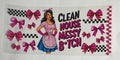 Clean House Messy B*tch