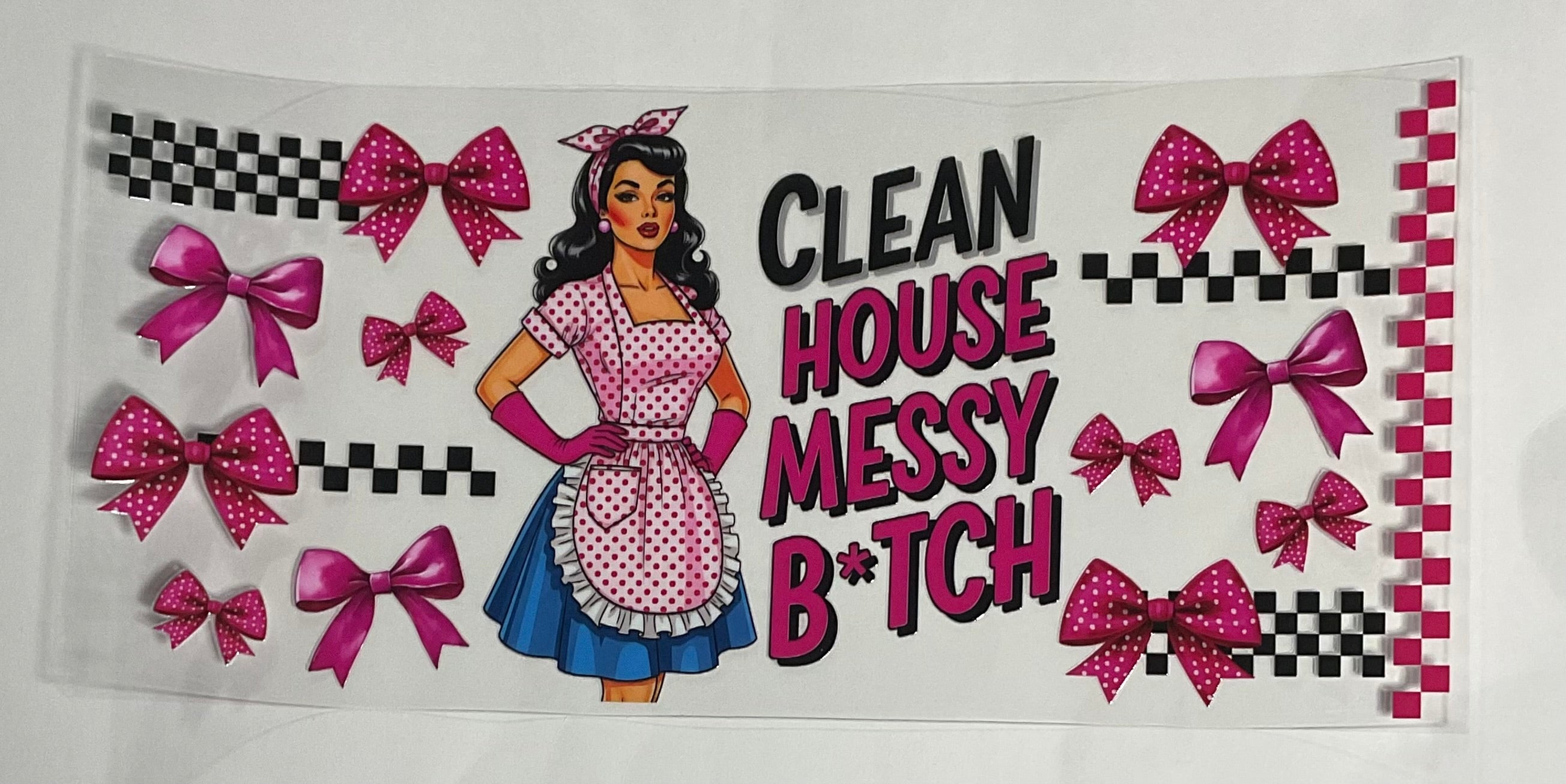 Clean House Messy B*tch