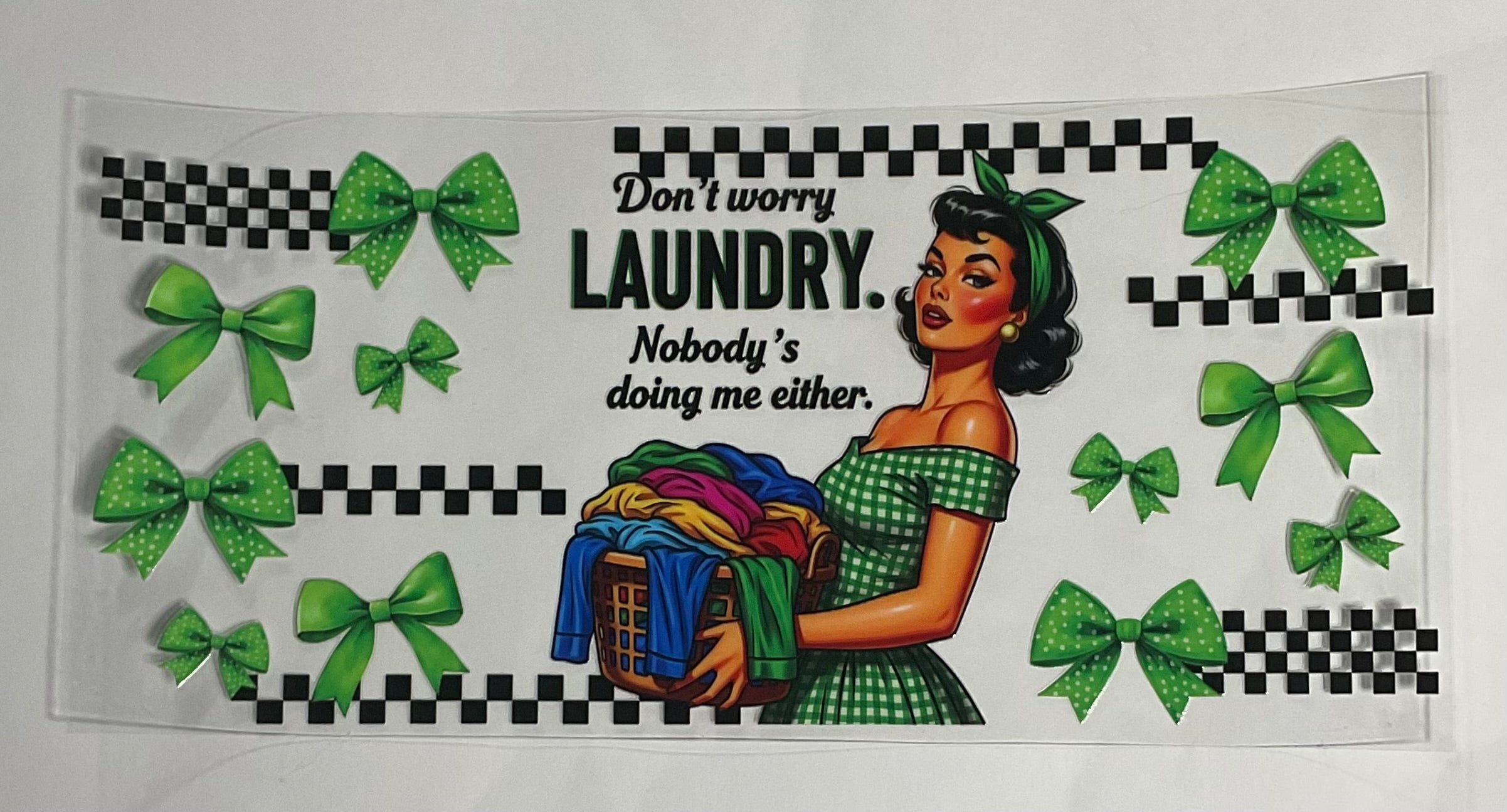 Don't worry laundry. Nobody's doing me either