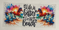 Life is better at the beach
