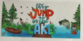 Let's go jump in the lake