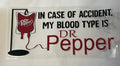 In case of accident my blood type is Dr. Pepper