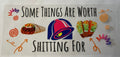 Taco Bell - "Some things are worth sh*tting for"