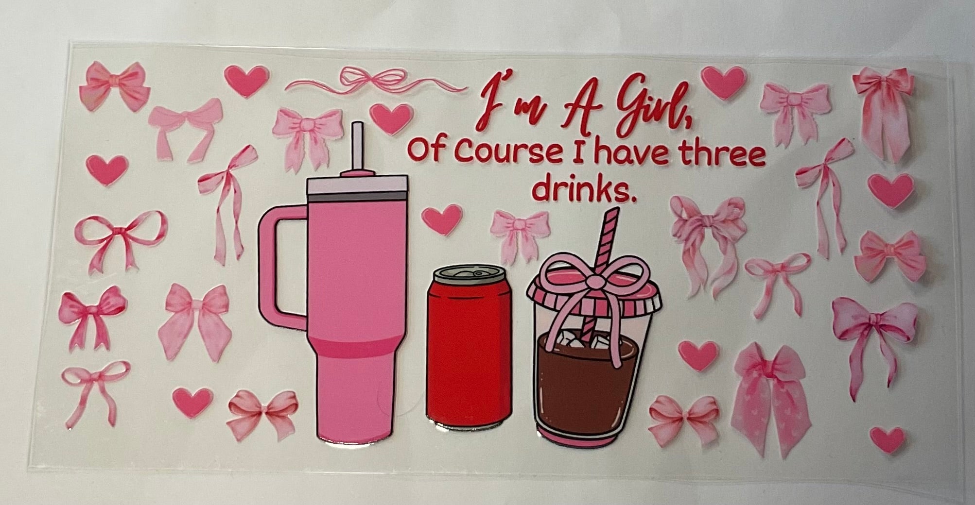 I'm a girl of course I have three drinks