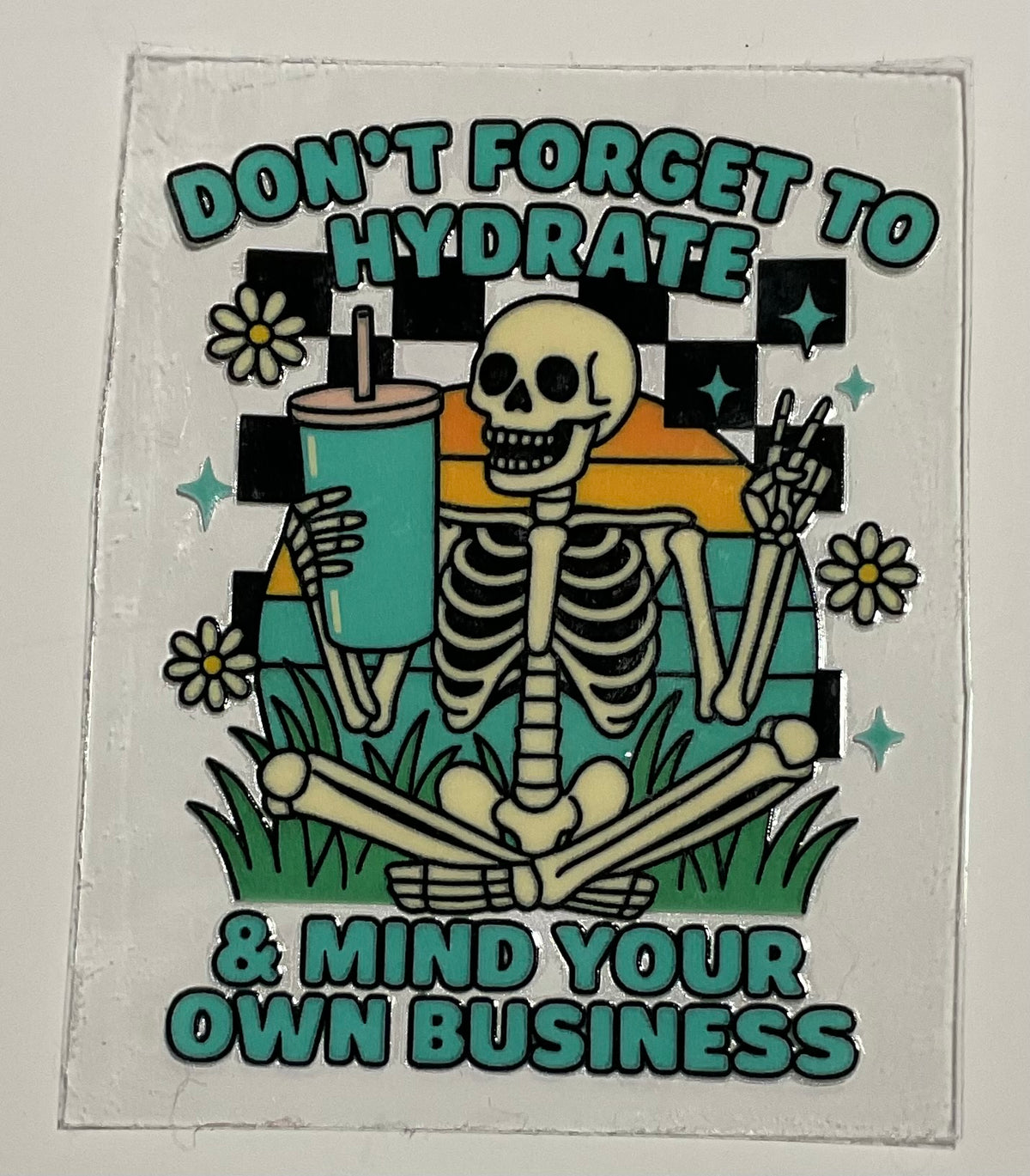 Decal - "Don't forget to hydrate & mind your business"