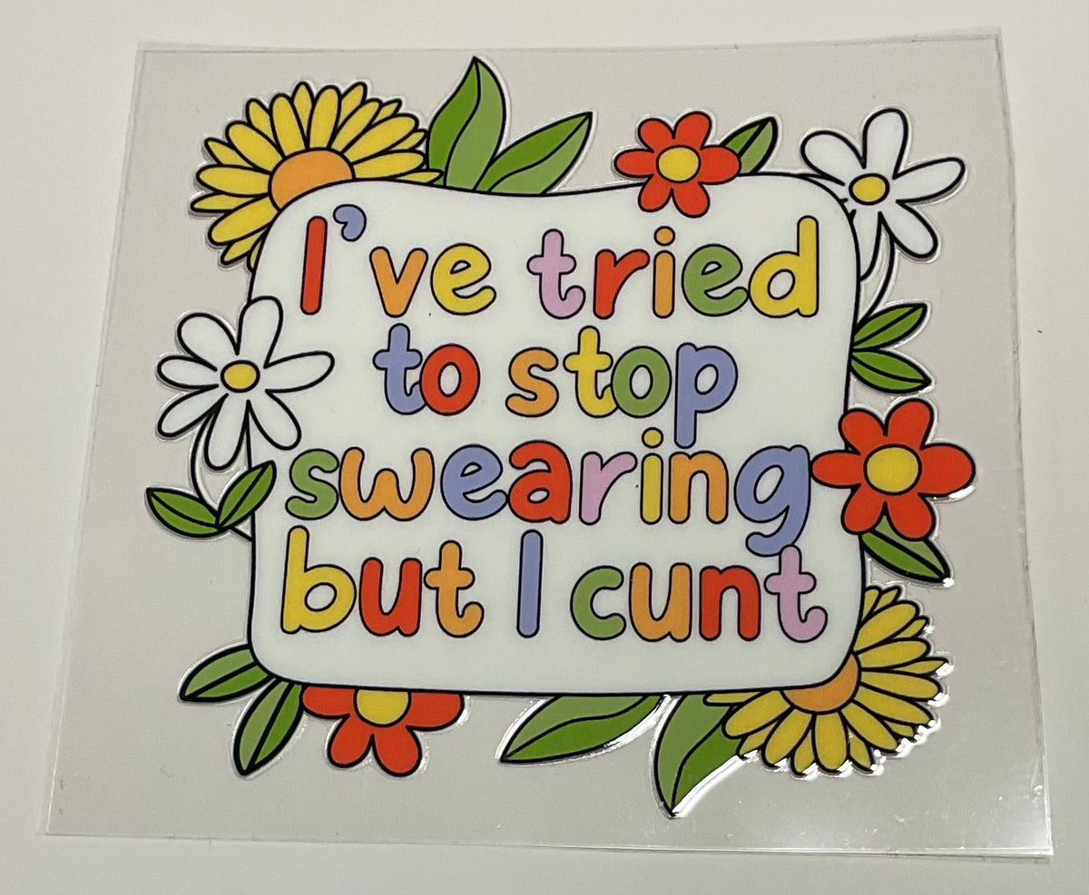 Decal - "I've tried to stop swearing but I c*nt"