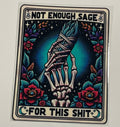 Decal - Not enough sage for this sh*t