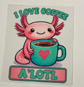Decal - I love coffee A'lotl