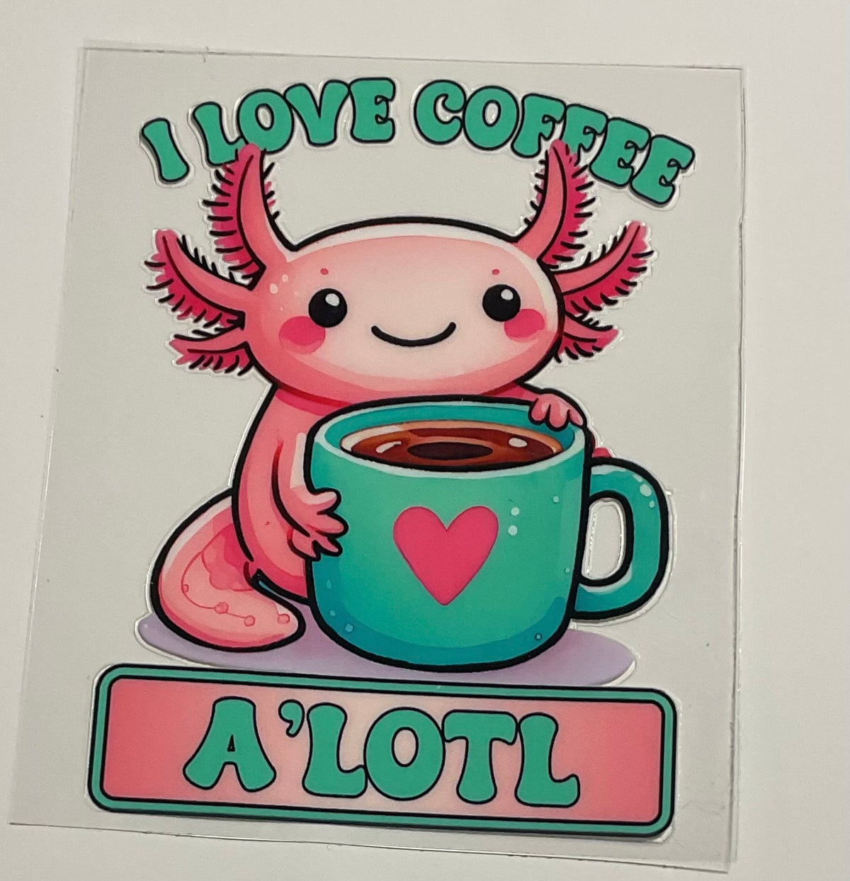 Decal - I love coffee A'lotl