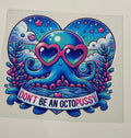 Decal - Don't be an Octopu$$y (Naughty)