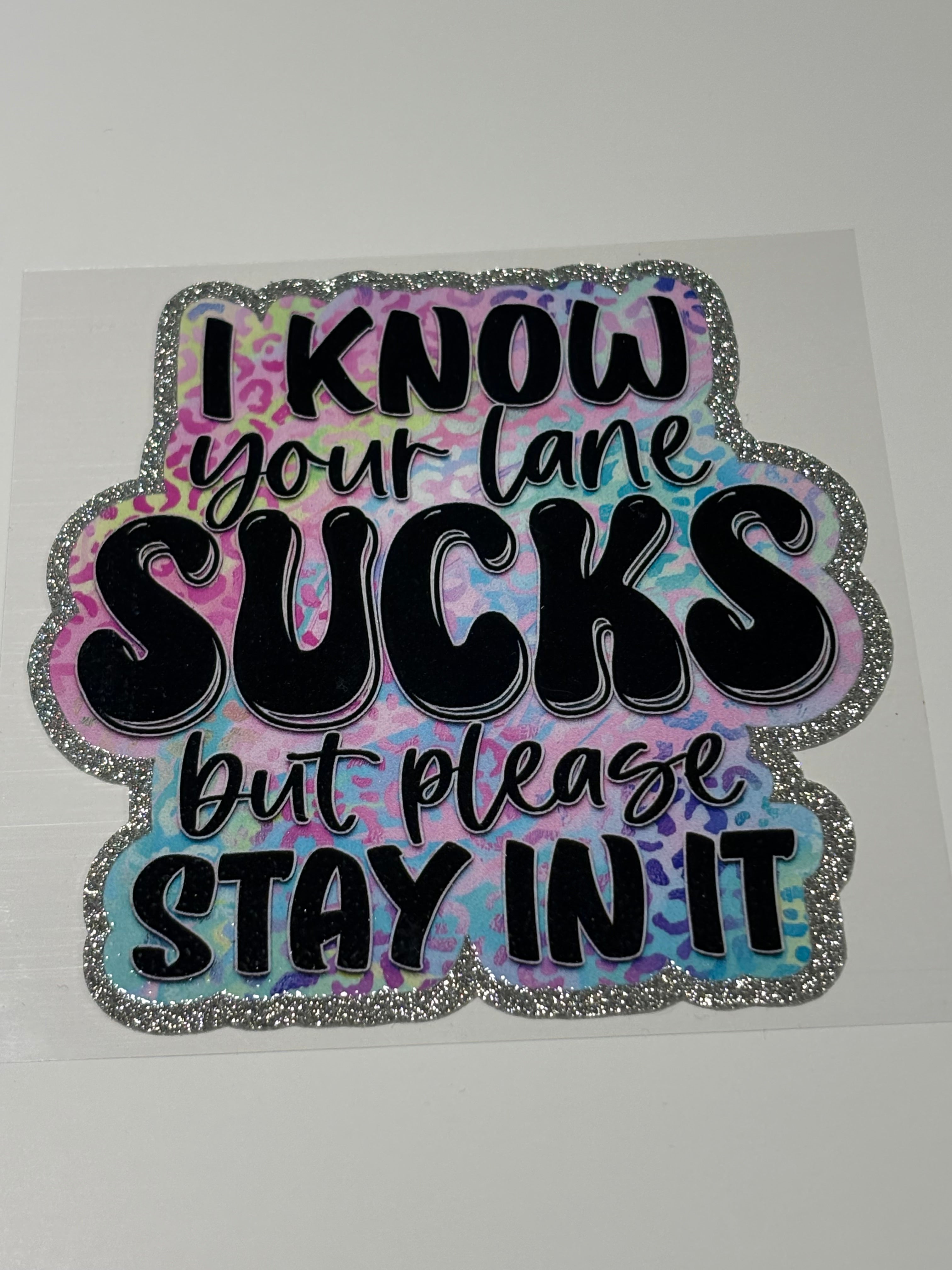 Glitter "I know your lane sucks, but please stay in it" (Sarcasm)