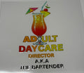 Adult Daycare: Director A.K.A The Bartender