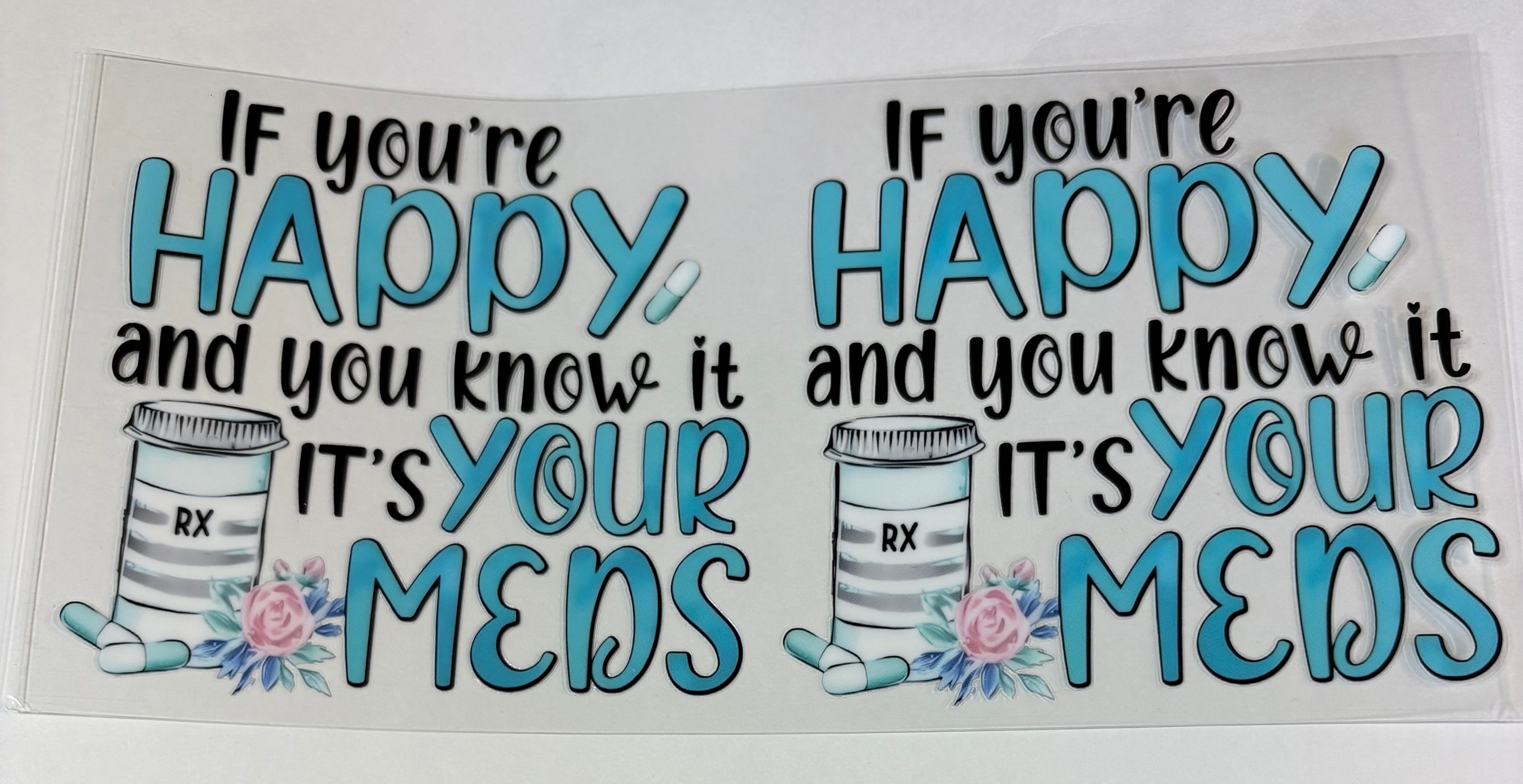 If your happy and you know it...It's your meds