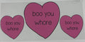 Boo you Wh*re(movie reference)